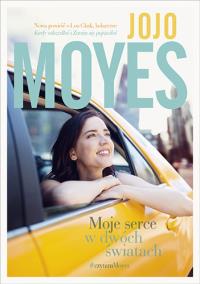 Moje serce w dwóch światach. Autor: Jojo Moyes. Dobreksiazki.pl Okładka książki Moje serce w dwóch światach