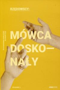 Mówca doskonały Wystąpienia publiczne w praktyce. Autor: Agata Rzędowska. Dobreksiazki.pl Okładka książki Mówca doskonały Wystąpienia publiczne w praktyce