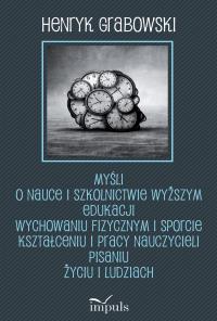 Myśli o nauce i szkolnictwie wyższym edukacji wychowaniu fizycznym i sporcie kształceniu i pracy naukowej. Autor: Grabowski Henryk. Dobreksiazki.pl Okładka książki Myśli o nauce i szkolnictwie wyższym edukacji wychowaniu fizycznym i sporcie kształceniu i pracy naukowej