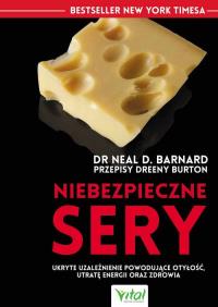 Niebezpieczne sery. Autor: dr Neal D. Barnard. Dobreksiazki.pl Okładka książki Niebezpieczne sery