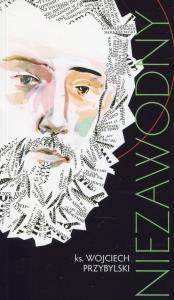 Niezawodny. Autor: Przybylski Wojciech. Dobreksiazki.pl Okładka książki Niezawodny