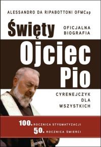 Ojciec Pio Cyrenejczyk dla wszystkich. Autor: o.Alessandro da Ripabottoni OFMCap. Dobreksiazki.pl Okładka książki Ojciec Pio Cyrenejczyk dla wszystkich