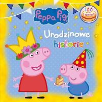 PEPPA PIG - Książka na 10 urodziny Świnki PEPPY URODZINOWE historie. Autor: Opracowanie zbiorowe. Dobreksiazki.pl Okładka książki PEPPA PIG - Książka na 10 urodziny Świnki PEPPY URODZINOWE historie