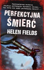 Perfekcyjna śmierć. Autor: Helen Fields. Dobreksiazki.pl Okładka książki Perfekcyjna śmierć