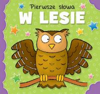 Pierwsze słowa W lesie. Autor: Opracowanie zbiorowe. Dobreksiazki.pl Okładka książki Pierwsze słowa W lesie