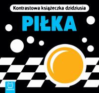 Piłka Kontrastowa książeczka dzidziusia. Autor: Opracowanie zbiorowe. Dobreksiazki.pl Okładka książki Piłka Kontrastowa książeczka dzidziusia