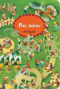 Plac zabaw. Autor: Mitgutsch Ali. Dobreksiazki.pl Okładka książki Plac zabaw