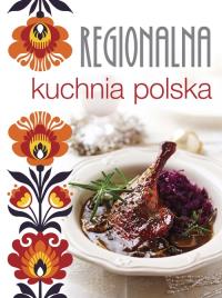 Polska kuchnia regionalna. Autor: Praca zbiorowa. Dobreksiazki.pl Okładka książki Polska kuchnia regionalna