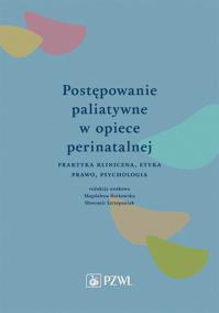 Postępowanie paliatywne w opiece perinatalnej. Wydawca: PZWL. Dobreksiazki.pl Opakowanie Postępowanie paliatywne w opiece perinatalnej