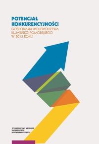 Potencjał konkurencyjności gospodarki województwa kujawsko-pomorskiego w 2015 roku. Autor: Gierańczyk Wiesława, Krajewska Milena, Leszczyńska Marzena, Osińska Magdalena. Dobreksiazki.pl Okładka książki Potencjał konkurencyjności gospodarki województwa kujawsko-pomorskiego w 2015 roku