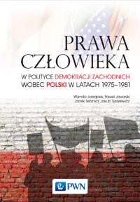 Okładka książki Prawa człowieka w polityce demokracji zachodnich wobec Polski w latach 1975-1981