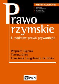 Prawo rzymskie. U podstaw prawa prywatnego.. Autor: Longchamps de Berier Franciszek, Giaro Tomasz, Dajczak Wojciech. Dobreksiazki.pl Okładka książki Prawo rzymskie. U podstaw prawa prywatnego.