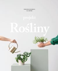 Projekt Rośliny. Autor: Sieńko Ola, Muszkieta Weronika. Dobreksiazki.pl Okładka książki Projekt Rośliny