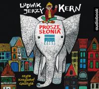 Proszę słonia - CD. Autor: Kern Ludwik Jerzy. Dobreksiazki.pl Okładka książki Proszę słonia - CD