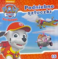 Psi Patrol 15 Podniebne sztuczki. Autor: Opracowanie zbiorowe. Dobreksiazki.pl Okładka książki Psi Patrol 15 Podniebne sztuczki