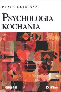 Psychologia kochania. Autor: Olesiński Piotr. Dobreksiazki.pl Okładka książki Psychologia kochania