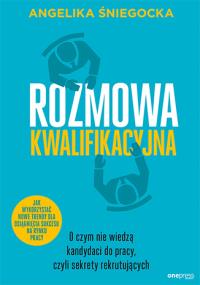 Rozmowa kwalifikacyjna.. Autor: Angelika Śniegocka. Dobreksiazki.pl Okładka książki Rozmowa kwalifikacyjna.