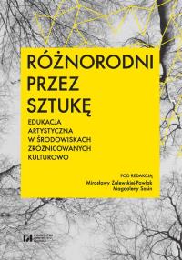 Różnorodni przez sztukę. Wydawca: Wydawnictwo Uniwersytetu Łódzkiego. Dobreksiazki.pl Opakowanie Różnorodni przez sztukę