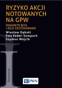 Ryzyko akcji notowanych na GPW. Autor: Szymon Wójcik, Feder-Sempach Ewa, Dębski Wiesław. Dobreksiazki.pl Okładka książki Ryzyko akcji notowanych na GPW