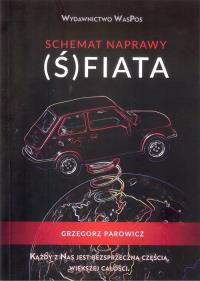 Schemat naprawy (Ś)fiata. Autor: Parowicz Grzegorz. Dobreksiazki.pl Okładka książki Schemat naprawy (Ś)fiata