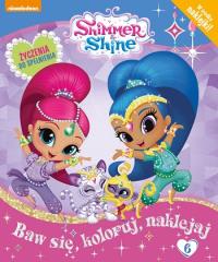 Shimmer and Shine Baw się, koloruj, naklejaj T.6. Autor: Opracowanie zbiorowe. Dobreksiazki.pl Okładka książki Shimmer and Shine Baw się, koloruj, naklejaj T.6