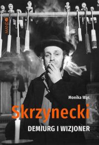 Skrzynecki Demiurg i wizjoner. Autor: Wąs Monika. Dobreksiazki.pl Okładka książki Skrzynecki Demiurg i wizjoner