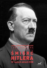 Śmierć Hitlera. W tajnych aktach KBG. Autor: Lana Parshina, Jean-Christophe Brisard. Dobreksiazki.pl Okładka książki Śmierć Hitlera. W tajnych aktach KBG