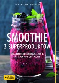 Smoothie z superproduktów.. Autor: Guth Christian, Hickisch Burkhard, Dobrovičova Martina. Dobreksiazki.pl Okładka książki Smoothie z superproduktów.