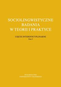 Socjolingwistyczne badania w teorii i praktyce Ujęcie interdyscyplinarne. Tom 5. Wydawca: Wydawnictwo Uniwersytetu Gdańskiego. Dobreksiazki.pl Opakowanie Socjolingwistyczne badania w teorii i praktyce Ujęcie interdyscyplinarne. Tom 5