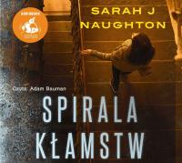 Spirala kłamstw. Audiobook. Autor: Sarah J. Naughton. Dobreksiazki.pl Okładka książki Spirala kłamstw. Audiobook