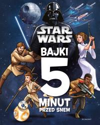 Star Wars. Bajki 5 minut przed snem. Autor: Opracowanie zbiorowe. Dobreksiazki.pl Okładka książki Star Wars. Bajki 5 minut przed snem