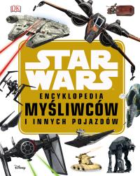 Star Wars. Encyklopedia myśliwców i innych pojazdów. Autor: Laudry Q.Walker. Dobreksiazki.pl Okładka książki Star Wars. Encyklopedia myśliwców i innych pojazdów