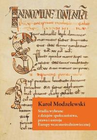 Studia wybrane z dziejów społeczeństwa, prawa i ustroju Europy wczesnośredniowiecznej. Autor: Karol Modzelewski. Dobreksiazki.pl Okładka książki Studia wybrane z dziejów społeczeństwa, prawa i ustroju Europy wczesnośredniowiecznej