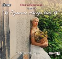 Tajemnice starego domu - Audiobook. Autor: Ilona Gołębiewska. Dobreksiazki.pl Okładka książki Tajemnice starego domu - Audiobook