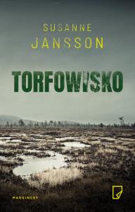 Torfowisko. Autor: Susanne Jansson. Dobreksiazki.pl Okładka książki Torfowisko