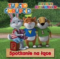 Tupcio Chrupcio - Kraina Opowieści.Spotkanie na łące. Autor: Opracowanie zbiorowe. Dobreksiazki.pl Okładka książki Tupcio Chrupcio - Kraina Opowieści.Spotkanie na łące