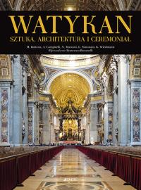 Watykan. Sztuka, architektura i ceremoniał. Autor: Boiteux M., Campitelli A., Marconi N., Simonato L., Wiedmann G.. Dobreksiazki.pl Okładka książki Watykan. Sztuka, architektura i ceremoniał