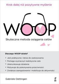 WOOP Skuteczna metoda osiągania celów. Autor: Oettingen Gabrielle. Dobreksiazki.pl Okładka książki WOOP Skuteczna metoda osiągania celów