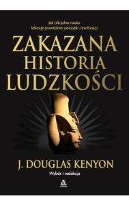 Zakazana historia ludzkości. Autor: J.Douglas Kenyon. Dobreksiazki.pl Okładka książki Zakazana historia ludzkości