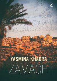 Zamach. Autor: Khadra Yasmina, Kowalska Beata. Dobreksiazki.pl Okładka książki Zamach
