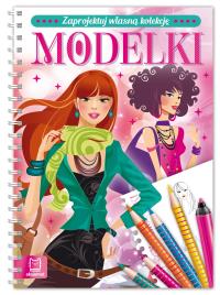 Zaprojektuj własną kolekcję. Modelki. Autor: Opracowanie zbiorowe. Dobreksiazki.pl Okładka książki Zaprojektuj własną kolekcję. Modelki