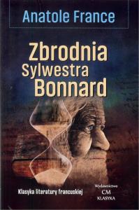 Zbrodnia Sylwestra Bonnard. Autor: Anatole France. Dobreksiazki.pl Okładka książki Zbrodnia Sylwestra Bonnard