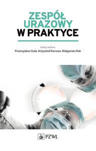 Zespół urazowy w praktyce. Autor: Krzysztof Karwan. Dobreksiazki.pl Okładka książki Zespół urazowy w praktyce