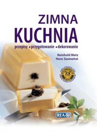 Zimna kuchnia. Autor: Metz Reinhold, Szameitat Hans. Dobreksiazki.pl Okładka książki Zimna kuchnia