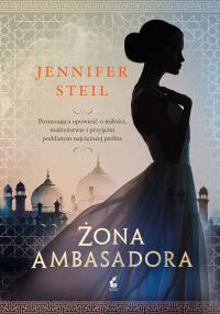 Żona ambasadora. Autor: Jennifer Steil. Dobreksiazki.pl Okładka książki Żona ambasadora