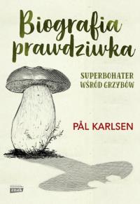Biografia prawdziwka. Autor: Pl Karlsen. Dobreksiazki.pl Okładka książki Biografia prawdziwka