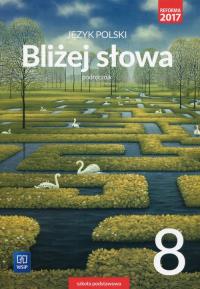 Bliżej słowa Język polski 8 Podręcznik. Autor: Horwath Ewa, Kiełb Grażyna. Dobreksiazki.pl Okładka książki Bliżej słowa Język polski 8 Podręcznik