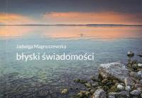 Błyski świadomości. Autor: Magnuszewska Jadwiga. Dobreksiazki.pl Okładka książki Błyski świadomości