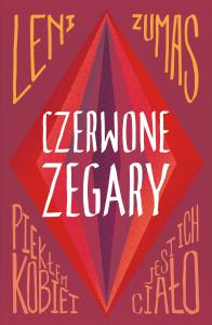 Czerwone zegary. Autor: Leni Zumas. Dobreksiazki.pl Okładka książki Czerwone zegary