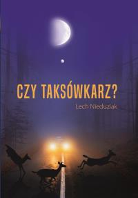 Czy taksówkarz?. Autor: Lech Nieduziak. Dobreksiazki.pl Okładka książki Czy taksówkarz?